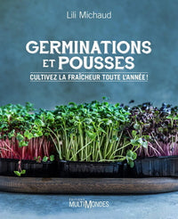 GERMINATIONS ET POUSSES. CULTIVEZ LA FRAICHEUR TOUTE L'ANNEE !