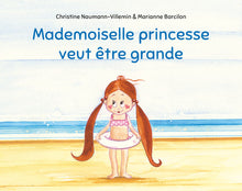 Mademoiselle princesse veut être grande