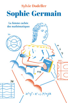 sophie germain : la femme cachée des mathématiques