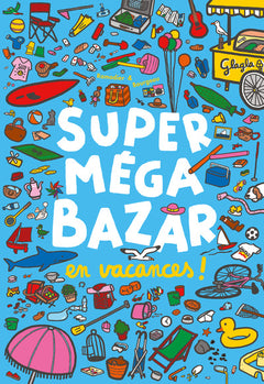 Super méga bazar en vacances !