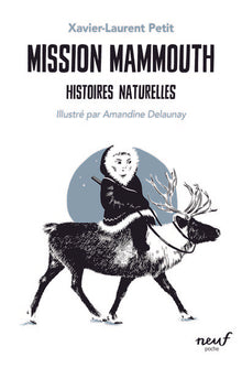 Mission mammouth: Histoires naturelles