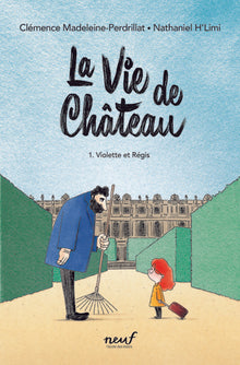 La vie de château - Tome 1 - Violette et Régis