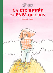 La vie rêvée de Papa Quichon