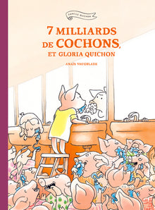 7 milliards de cochons, et Gloria Quichon