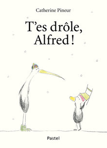 T'es drôle, Alfred