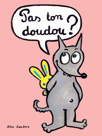 Pas ton doudou ?