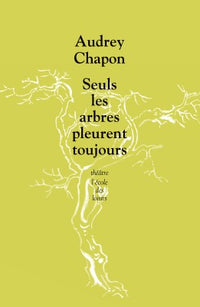 Seuls les arbres pleurent toujours
