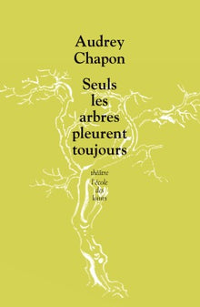 Seuls les arbres pleurent toujours