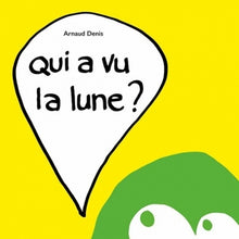 Qui a vu la lune ?