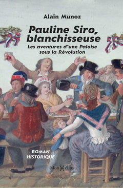 Pauline Siro, blanchisseuse. Les aventures d’une Paloise sous la Révolution
