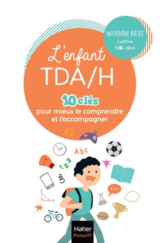 L'enfant TDA/H - 10 clés pour mieux le comprendre et l'accompagner