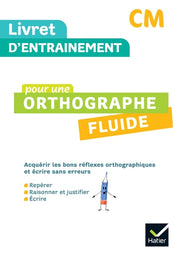 Livret d'entrainement pour une orthographe fluide CM