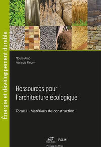 Ressources pour l'architecture écologique: Tome 1 - Matériaux de construction