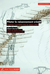 Piloter le raisonnement créatif: Organiser l'innovation avec les ateliers DKCP