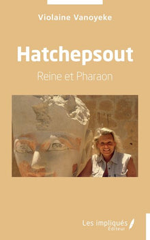 Hatchepsout: Reine et Pharaon