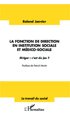 La fonction de direction en institution sociale et médico-sociale: Diriger : c'est du jeu ?