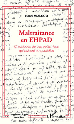 Maltraitance en EHPAD: Chroniques de ces petits riens qui nuisent au quotidien