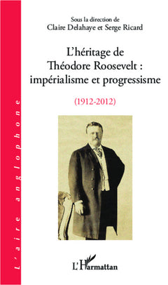 L'héritage de Théodore Roosevelt : impérialisme et progressisme