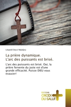 La prière dynamique. L'arc des puissants est brisé
