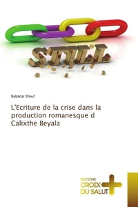 L'écriture de la crise dans la production romanesque de Calixthe Beyala