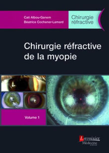 Chirurgie réfractive de la myopie - Volume 1