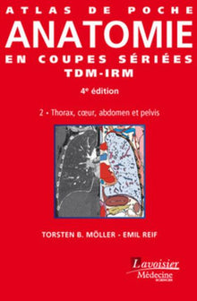 Atlas de poche Anatomie en coupes sériées TDM-IRM - Vol. 2 : Thorax, coeur, abdomen et pelvis