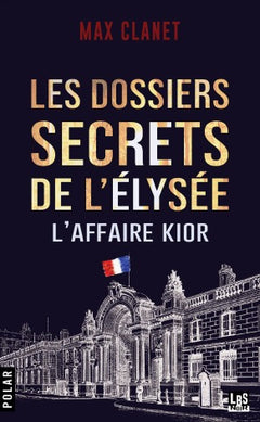 Les dossiers secrets de l'Elysée