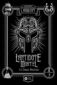 L'Antidote Mortel, tome 2 - Le Casque maléfique