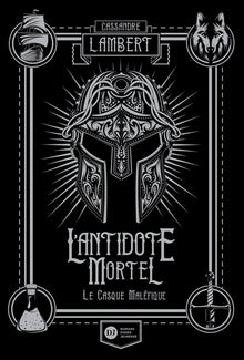 L'antidote mortel, tome 2 - Le casque maléfique