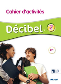Décibel 2 - Niv. A2.1 - Cahier