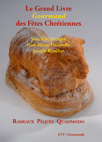 Le Grand Livre Gourmand des Fêtes Chrétiennes / Rameaux Pâques Quasimodo