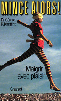 Mince alors ! maigrir avec plaisir