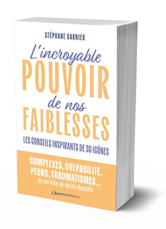 L'incroyable pouvoir de nos faiblesses