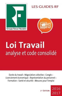 Loi travail : analyse et code consolidé 2017
