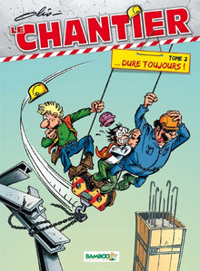 Le Chantier - tome 02: ... Dure toujours !
