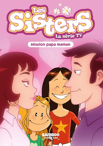 Les Sisters - La Série TV - Poche - tome 65: Mission Papa Maman