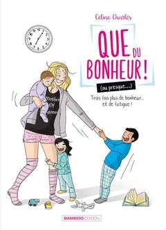 Que du bonheur (ou presque...) - tome 02: Trois fois plus de bonheur... et de fatigue !