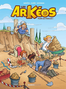 Les Arkéos - tome 01: Plein Les fouilles !