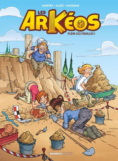 Les Arkéos - tome 01: Plein Les fouilles !