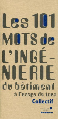 101 mots de l'ingénierie du bâtiment