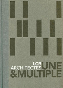 LCR architectes - Une et multiple