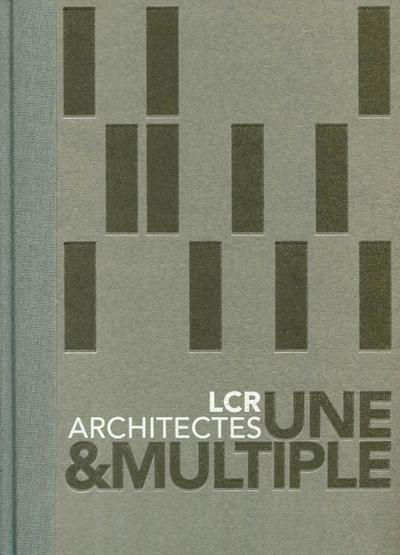 LCR architectes - Une et multiple