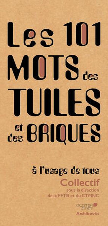 Les 101 mots des tuiles et des briques, à l'usage de tous