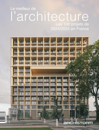 Le meilleur de l'architecture. Les 100 projets 2024/2025 en France