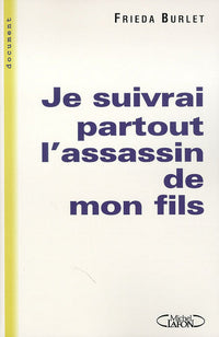 Je suivrai partout l'assassin de mon fils