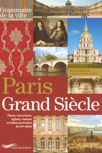 Paris grand siècle - Place, monument, églises, maisons et hôtels particuliers du XVIIème siècle