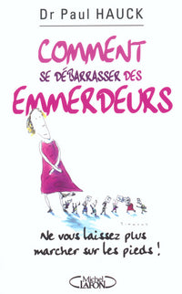 Comment se débarasser des emmerdeurs ? Ne vous laisser plus marcher sur les pieds !