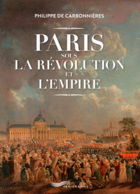 Paris sous la Révolution et l'Empire !