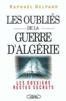 Les oubliés de la guerre d'Algérie - Les dossiers restes secrets