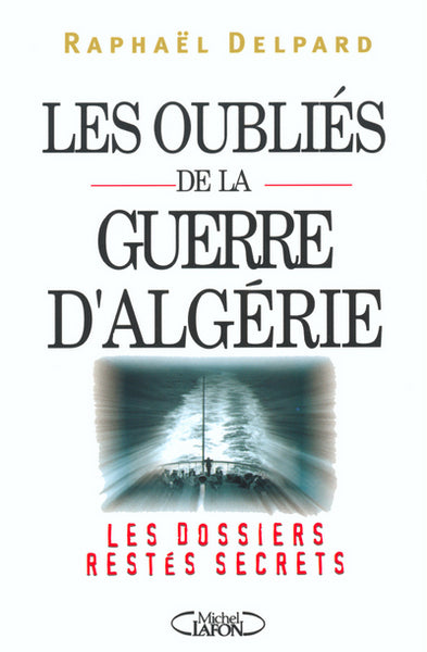 Les oubliés de la guerre d'Algérie - Les dossiers restes secrets